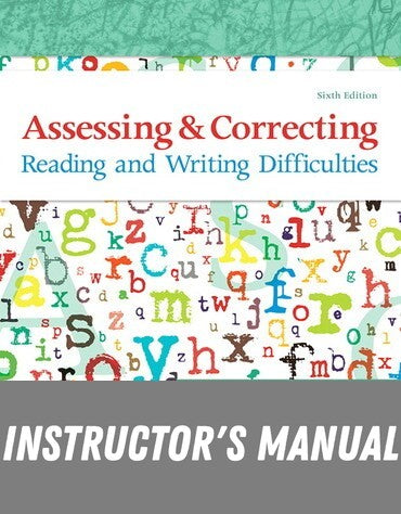Instructor Manual for Assessing and Correcting Reading and Writing Difficulties: Updated Edition 6th Edition by Thomas G. Gunning