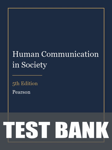 Test Bank for Human Communication in Society 5th Edition