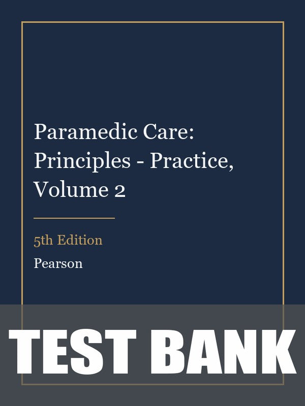 Test Bank for Paramedic Care: Principles - Practice, Volume 2 5th Edition