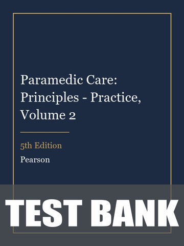 Test Bank for Paramedic Care: Principles - Practice, Volume 2 5th Edition