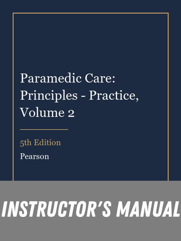 Instructor Manual for Paramedic Care: Principles - Practice, Volume 2 5th Edition