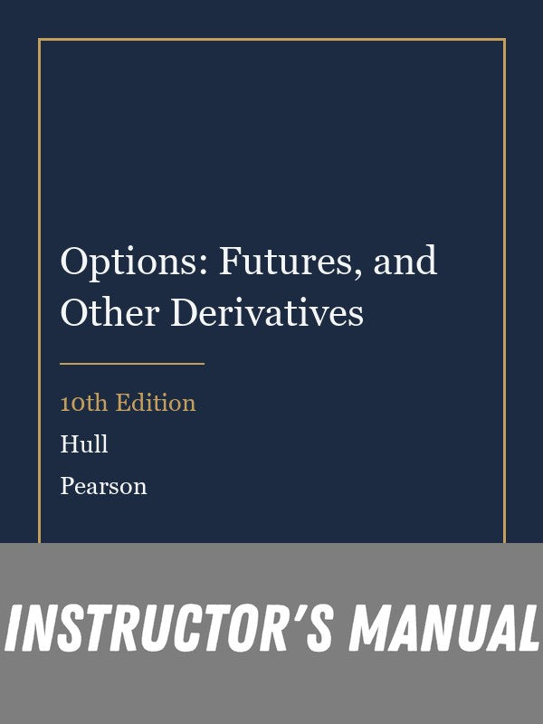 Instructor Manual for Options: Futures, and Other Derivatives 10th Edition by Hull