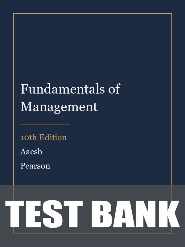 Test Bank for Fundamentals of Management 10th Edition by Aacsb