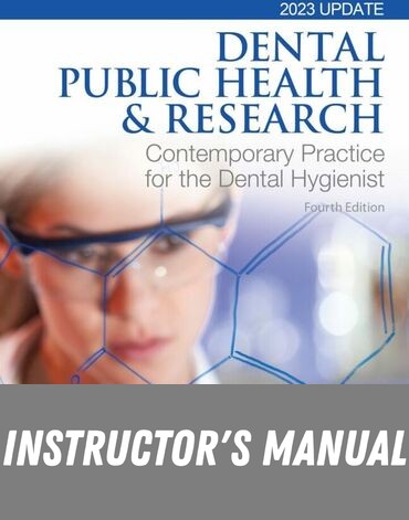 Instructor Manual for Dental Public Health &amp; Research: Contemporary Practice for the Dental Hygienist 4th Edition by Christine N. Nathe