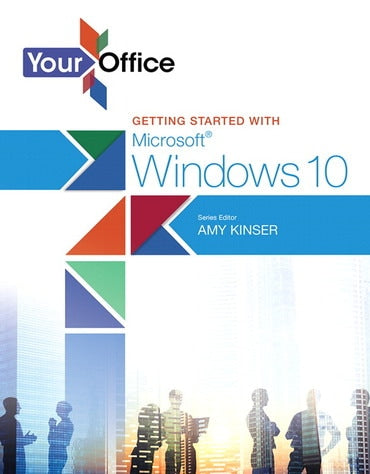 Test Bank for Your Office: Getting Started with Microsoft Windows 10 1st Edition by Amy S. Kinser