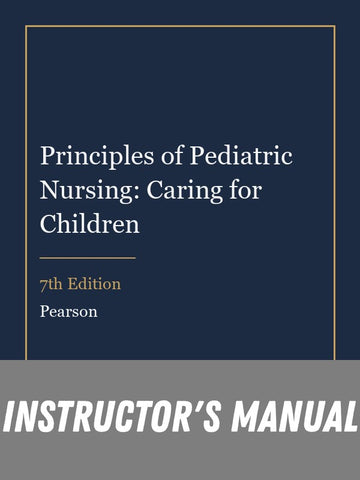 Instructor Manual for Principles of Pediatric Nursing: Caring for Children 7th Edition