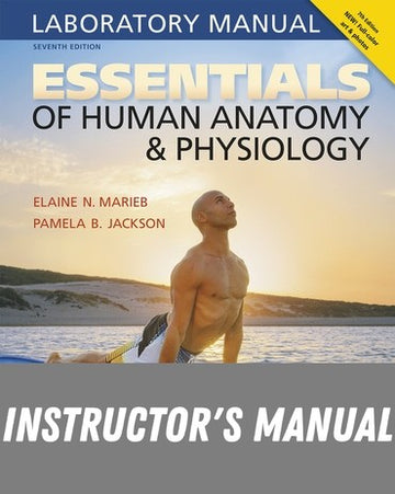Instructor Manual for Essentials of Human Anatomy - Physiology Laboratory Manual 7th Edition by Elaine N. Marieb