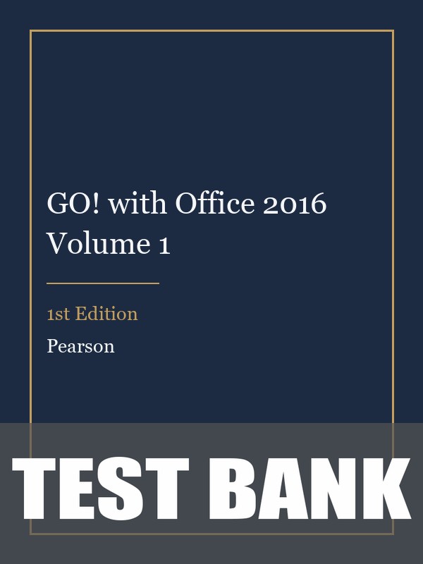 Test Bank for GO! with Office 2016 Volume 1 1st Edition
