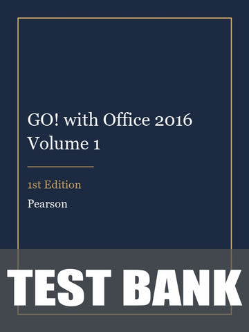 Test Bank for GO! with Office 2016 Volume 1 1st Edition