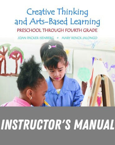 Instructor Manual for Creative Thinking and Arts-Based Learning: Preschool Through Fourth Grade 7th Edition by Joan Packer Isenberg
