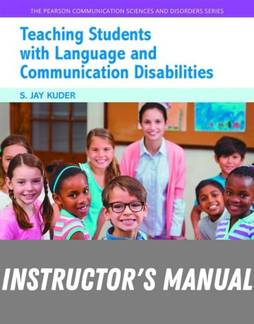 Instructor Manual for Teaching Students with Language and Communication Disabilities 5th Edition by S Jay Kuder