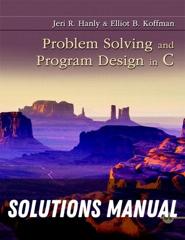 Solutions Manual for Problem Solving and Program Design in C 8th Edition by Jeri R. Hanly