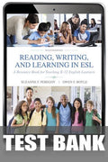 Test Bank for Reading, Writing and Learning in ESL: A Resource Book for Teaching K-12 English Learners 7th Edition by Suzanne F. Peregoy