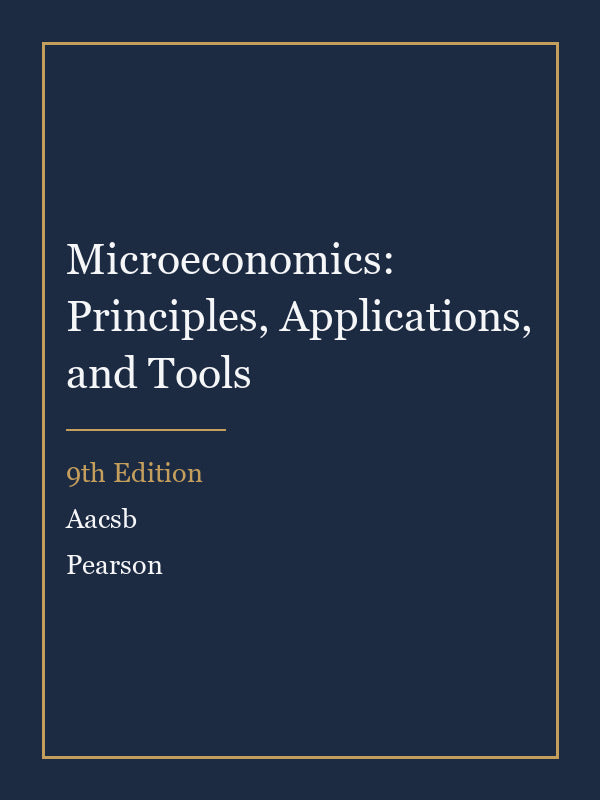 Test Bank for Microeconomics: Principles, Applications, and Tools 9th Edition by Aacsb