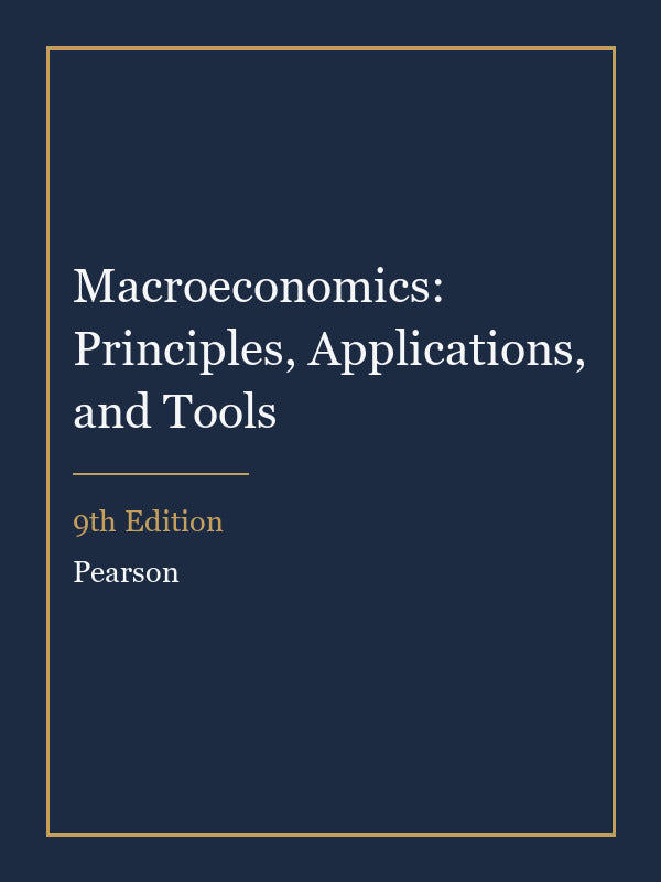 Test Bank for Macroeconomics: Principles, Applications, and Tools 9th Edition