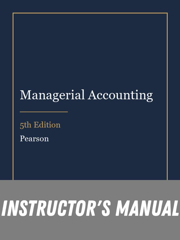 Instructor Manual for Managerial Accounting 5th Edition