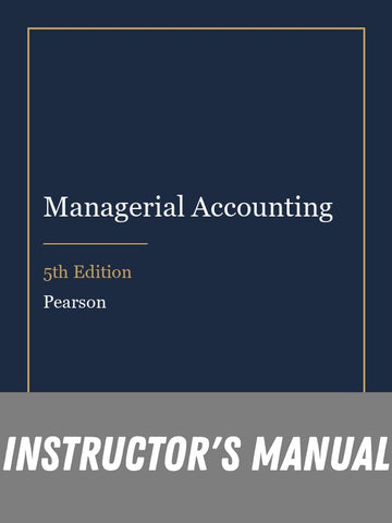 Instructor Manual for Managerial Accounting 5th Edition
