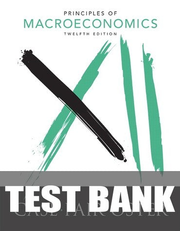 Test Bank for Principles of Macroeconomics 12th Edition by Karl E. Case