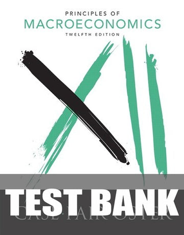 Test Bank for Principles of Macroeconomics 12th Edition by Karl E. Case