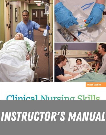Instructor Manual for Clinical Nursing Skills: Basic to Advanced Skills 9th Edition by Sandra F. Smith