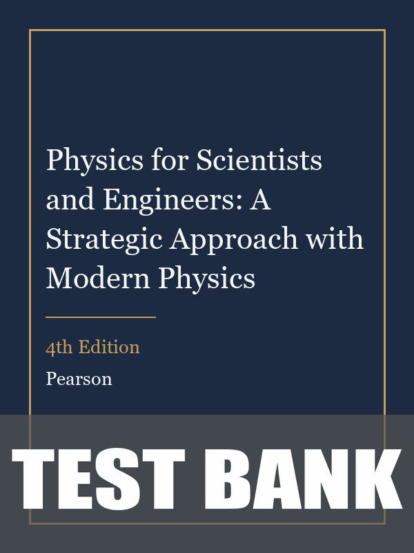 Test Bank for Physics for Scientists and Engineers: A Strategic Approach with Modern Physics 4th Edition