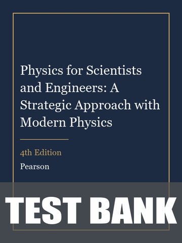 Test Bank for Physics for Scientists and Engineers: A Strategic Approach with Modern Physics 4th Edition