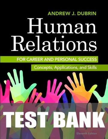 Test Bank for Human Relations for Career and Personal Success: Concepts, Applications, and Skills 11th Edition by Andrew J. DuBrin