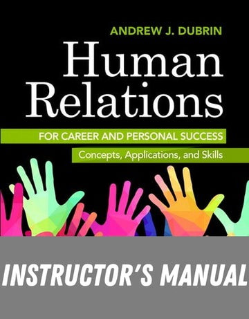 Instructor Manual for Human Relations for Career and Personal Success: Concepts, Applications, and Skills 11th Edition by Andrew J. DuBrin