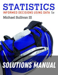Solutions Manual for Statistics: Informed Decisions Using Data 5th Edition by Michael Sullivan