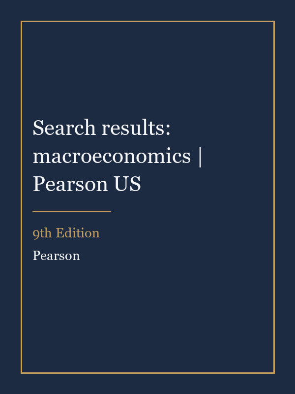 Test Bank for Search results: macroeconomics | Pearson US 9th Edition