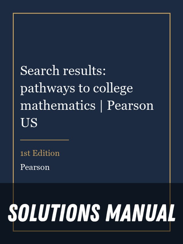 Solutions Manual for Search results: pathways to college mathematics | Pearson US 1st Edition