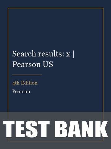 Test Bank for Search results: x | Pearson US 4th Edition