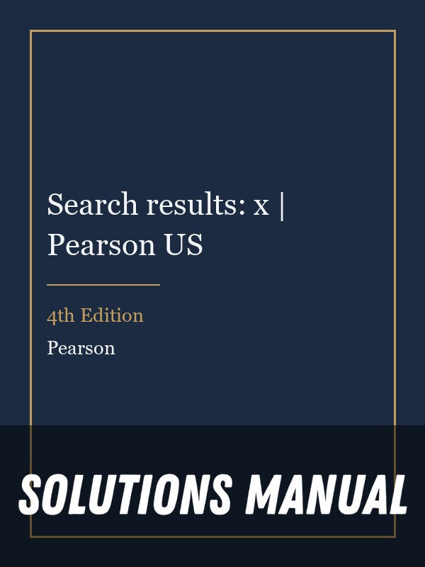 Solutions Manual for Search results: x | Pearson US 4th Edition