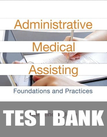 Test Bank for Administrative Medical Assisting: Foundations and Practices 2nd Edition by Christine Malone