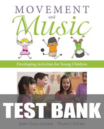 Test Bank for Movement and Music: Developing Activities for Young Children 1st Edition by Jere Gallagher