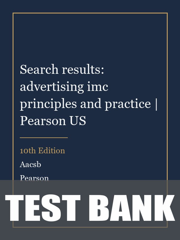 Test Bank for Search results: advertising imc principles and practice | Pearson US 10th Edition by Aacsb