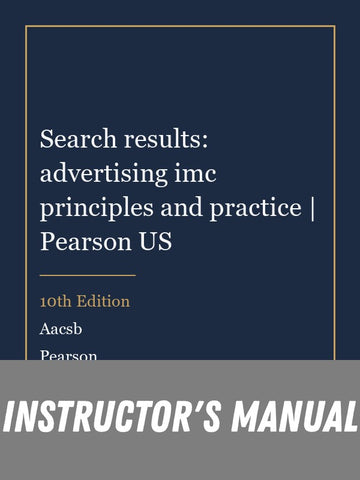 Instructor Manual for Search results: advertising imc principles and practice | Pearson US 10th Edition by Aacsb