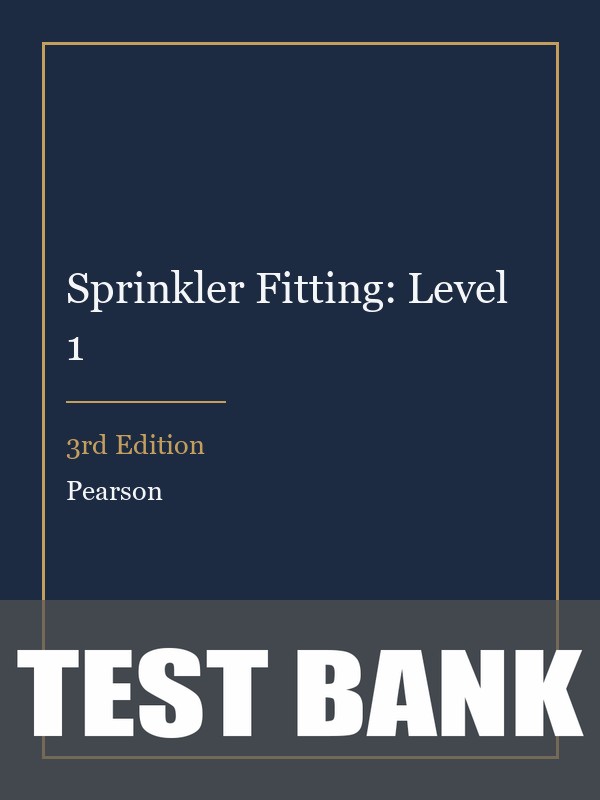 Test Bank for Sprinkler Fitting: Level 1 3rd Edition