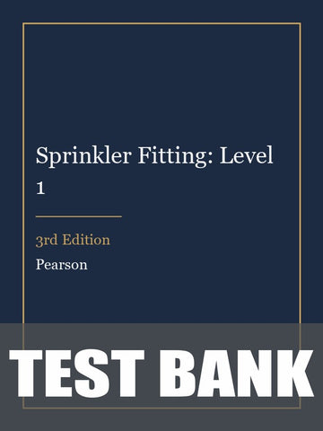 Test Bank for Sprinkler Fitting: Level 1 3rd Edition