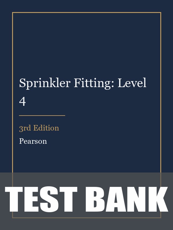 Test Bank for Sprinkler Fitting: Level 4 3rd Edition