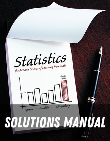 Solutions Manual for Statistics: The Art and Science of Learning from Data 4th Edition by Alan Agresti