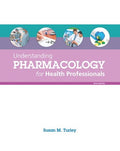 Instructor Manual for Understanding Pharmacology for Health Professionals 5th Edition by Susan M. Turley