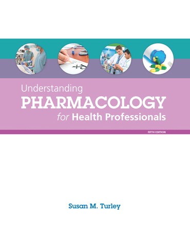 Instructor Manual for Understanding Pharmacology for Health Professionals 5th Edition by Susan M. Turley