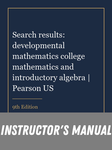 Instructor Manual for Search results: developmental mathematics college mathematics and introductory algebra | Pearson US 9th Edition