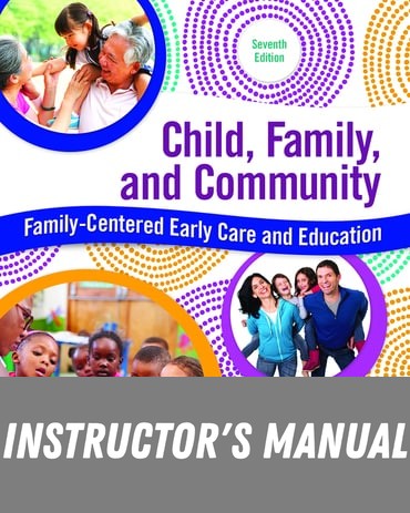 Instructor Manual for Child, Family, and Community: Family-Centered Early Care and Education 7th Edition by Janet Gonzalez-Mena