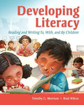 Test Bank for Developing Literacy: Reading and Writing To, With, and By Children 1st Edition by Timothy G. Morrison