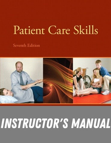 Instructor Manual for Patient Care Skills 7th Edition by Scott Duesterhaus Minor