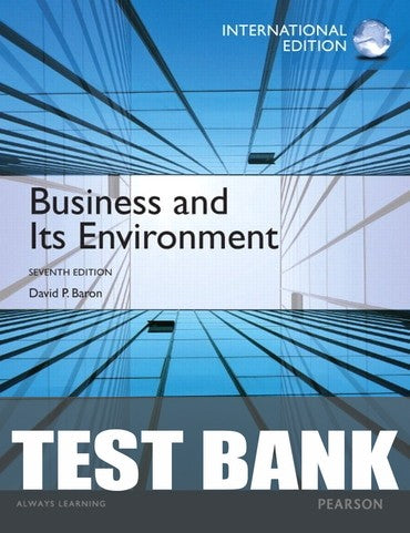 Test Bank for Business and Its Environment 7th Edition by David P. Baron