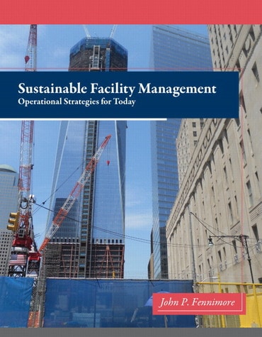Solutions Manual for Sustainable Facility Management: Operational Strategies for Today 1st Edition by John P. Fennimore