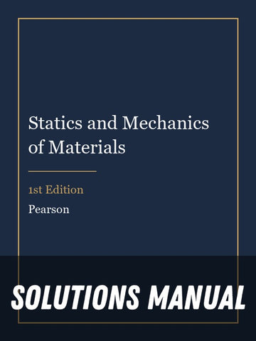Solutions Manual for Statics and Mechanics of Materials 1st Edition